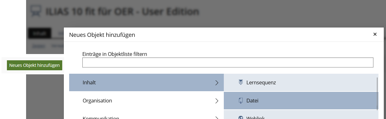 Screenshot: links Hauptmenü, oben Navigationspfad, darunter Funktionsleise mit der grüner Schaltfläche „Neues Objekt hinzufügen“ und „Seite bearbeiten“; darunter ausgeklappte ILIAS-Objekte, darunter der Eintrag „Datei“. Weitere Einträge wie „Ordern“ oder „Übung“ sind zu sehen, restliche sind abgeschnitten.